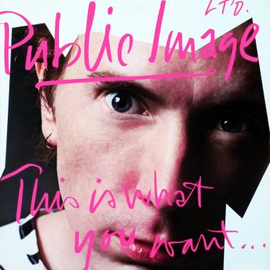 Public Image Ltd. -  This Is What You Want . . . This Is What You Get